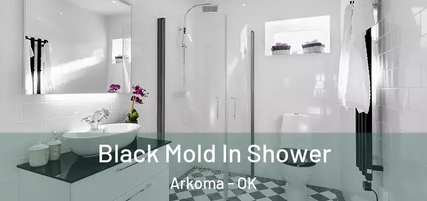 Black Mold In Shower Arkoma - OK