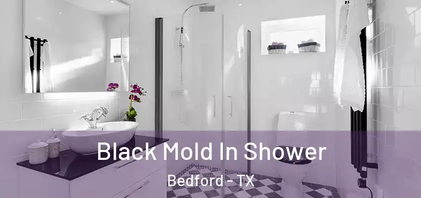 Black Mold In Shower Bedford - TX