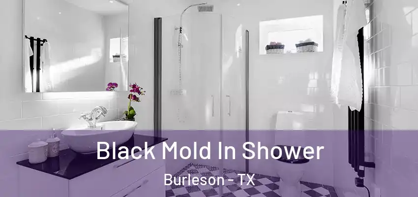  Black Mold In Shower Burleson - TX