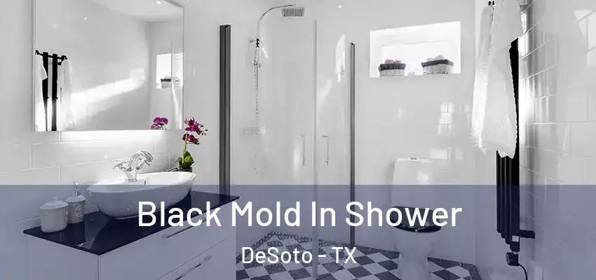  Black Mold In Shower DeSoto - TX