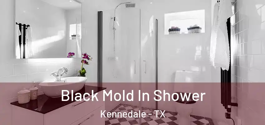 Black Mold In Shower Kennedale - TX