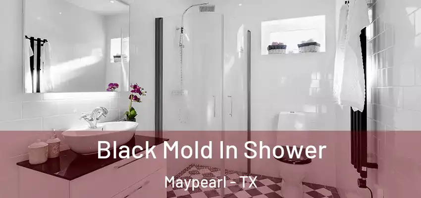 Black Mold In Shower Maypearl - TX