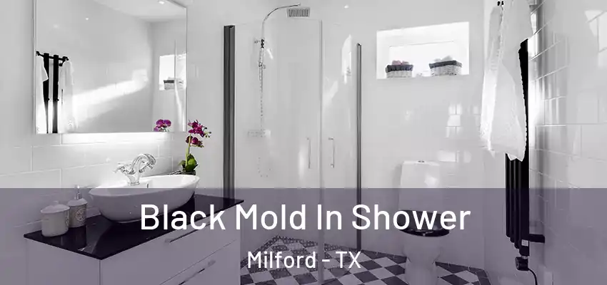  Black Mold In Shower Milford - TX