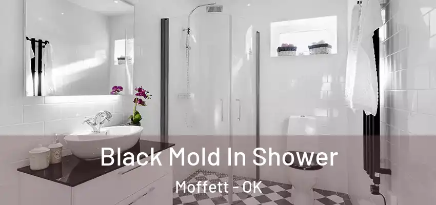  Black Mold In Shower Moffett - OK