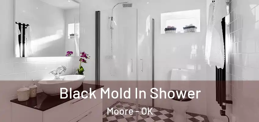  Black Mold In Shower Moore - OK
