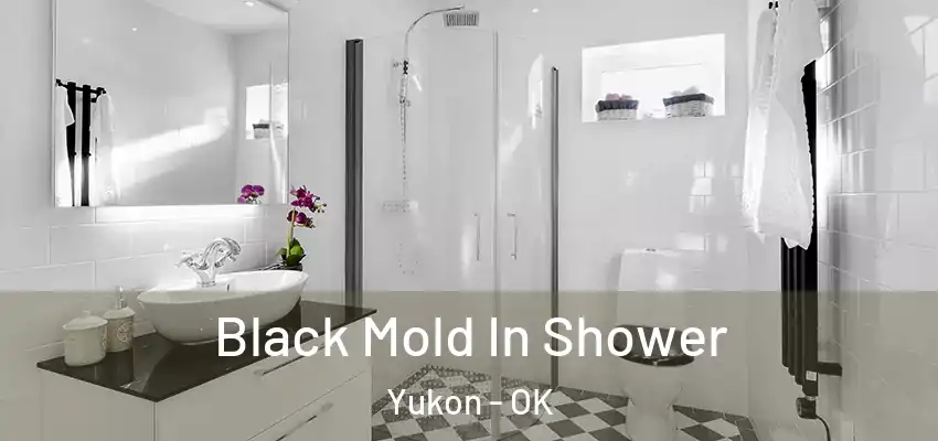  Black Mold In Shower Yukon - OK