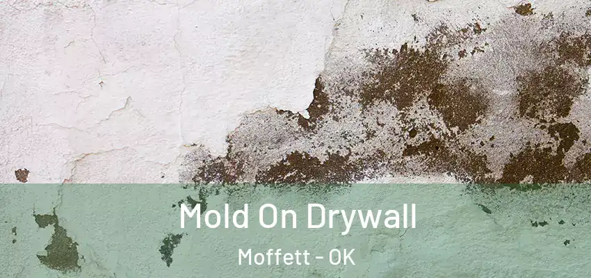 Mold On Drywall Moffett - OK