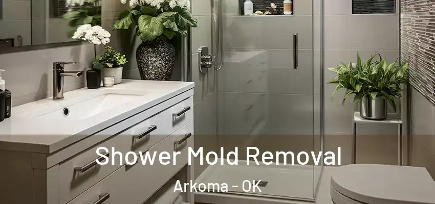  Shower Mold Removal Arkoma - OK